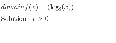 The domain of f(x)=(log_{2}(x)) is x>0